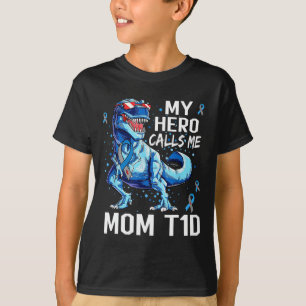 T Rex Dinosaur My Hero Calls Me Mom T1d Type1 Diab T-Shirt