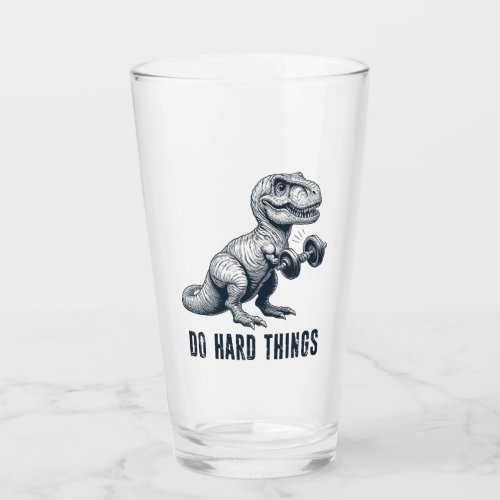 T_Rex Do Hard Things Glass