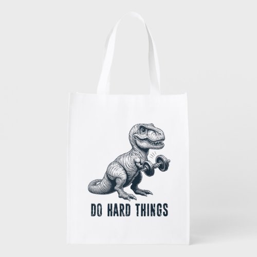 T_Rex Do Hard Things Grocery Bag
