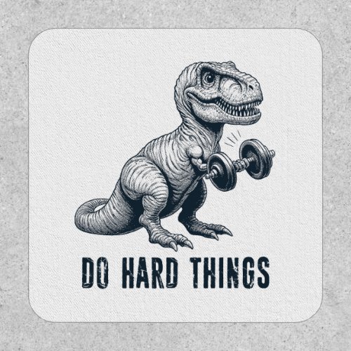 T_Rex Do Hard Things Patch