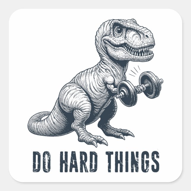 T-Rex Do Hard Things Square Sticker (Front)