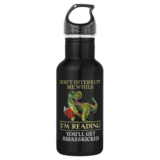 T Rex Don't Interrupt Me While I'm Reading Books Stainless Steel Water Bottle (Front)