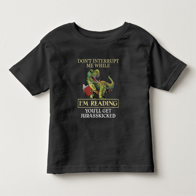 T Rex Don't Interrupt Me While I'm Reading Books Toddler T-shirt (Front)