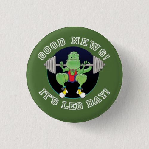 T_Rex Good News Leg Day Pinback Button