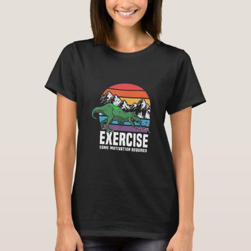 T Rex Gym Exercise Workout Fitness Motivational Ru T_Shirt