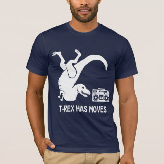 T-Rex Has Moves T-Shirt