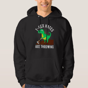 T Rex Hates Axe Throwing Axe Throwing  For Lumberj Hoodie