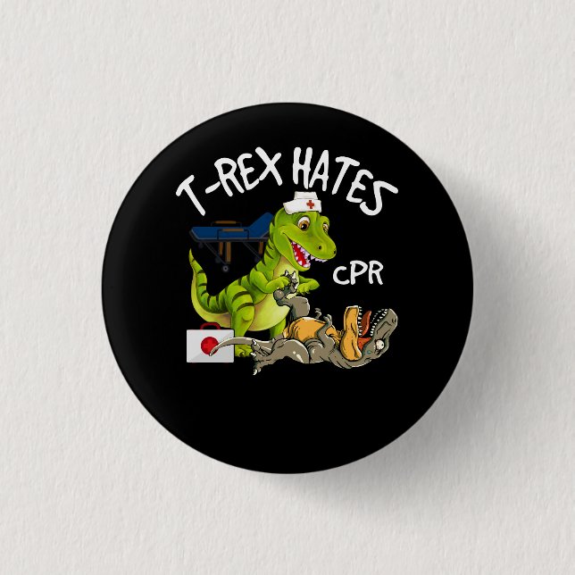 T-Rex Hates CPR Dinosaurs Funny Nurse Rescue Injur Button (Front)