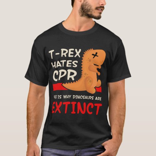 T_Rex Hates CPR Funny Dinosaur T Rex Extinct Tee T