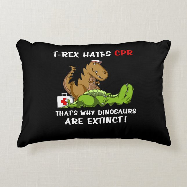 T-Rex Hates CPR That Is Why Dinosaurs Are Extinct Accent Pillow (Front)