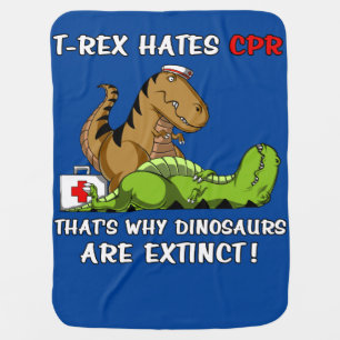 T-Rex Hates CPR That Is Why Dinosaurs Are Extinct Baby Blanket