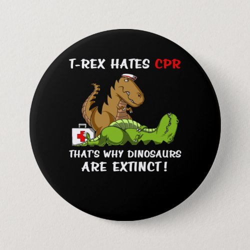 T_Rex Hates CPR That Is Why Dinosaurs Are Extinct Button