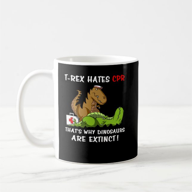 T-Rex Hates CPR That Is Why Dinosaurs Are Extinct Coffee Mug (Left)