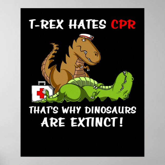 T-Rex Hates CPR That Is Why Dinosaurs Are Extinct Poster (Front)