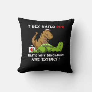 T-Rex Hates CPR That Is Why Dinosaurs Are Extinct Throw Pillow