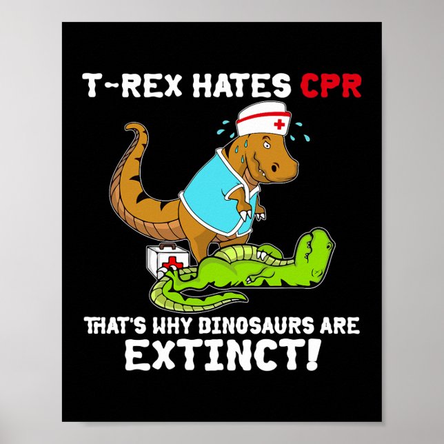 T Rex Hates CPR That's Why Dinosaurs Are Extinct Poster (Front)