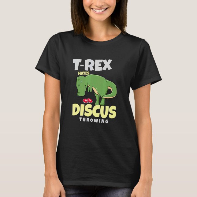 T Rex Hates Discus Throwing Track And Field  Throw T-Shirt (Front)