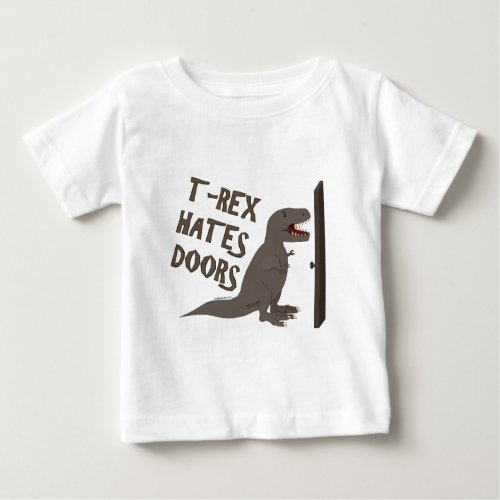 T_Rex Hates Doors Baby T_Shirt