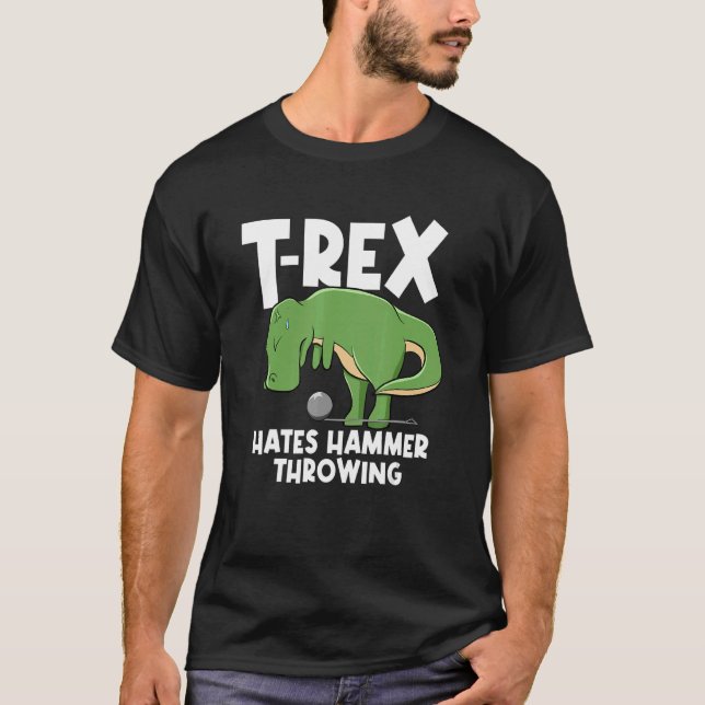 T Rex Hates Hammer Throwing Dinosaur Hammer Throwe T-Shirt (Front)