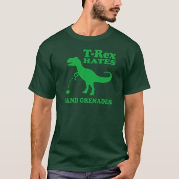 T-rex Hates Hand Grenades T-shirt by RobotFace at Zazzle