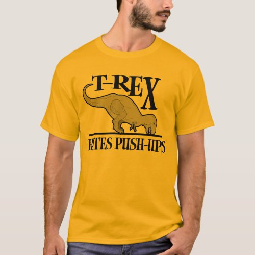 T_Rex Hates Push_Ups 2495 Gold Adult T_Shirt