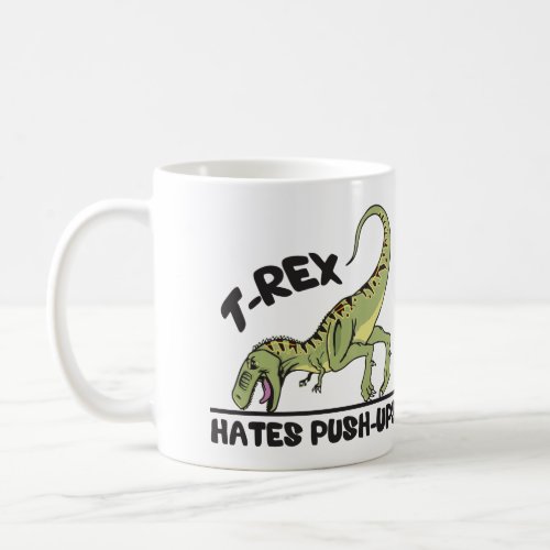 T_Rex Hates Push_Ups Coffee Mug