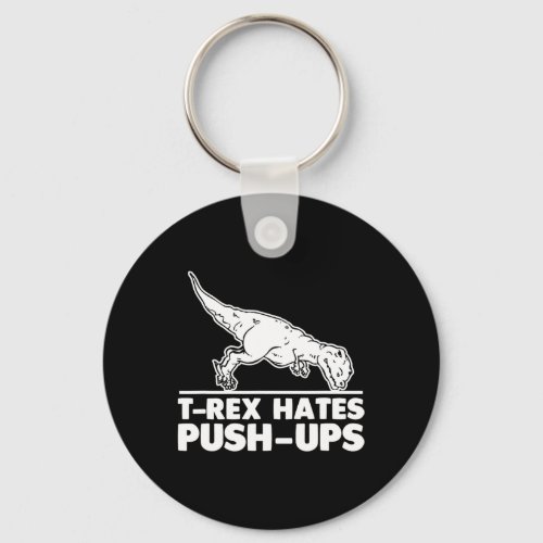 T-rex Hates Push-ups Funny Fitness Workout Cool Gy Keychain