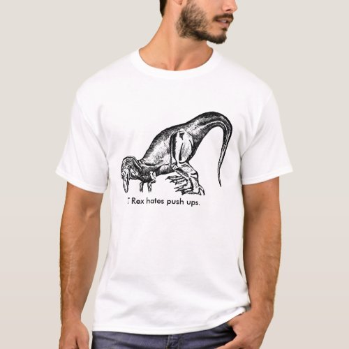 T Rex Hates Push Ups T_Shirt