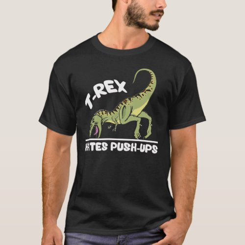 T_Rex Hates Push_Ups T_Shirt