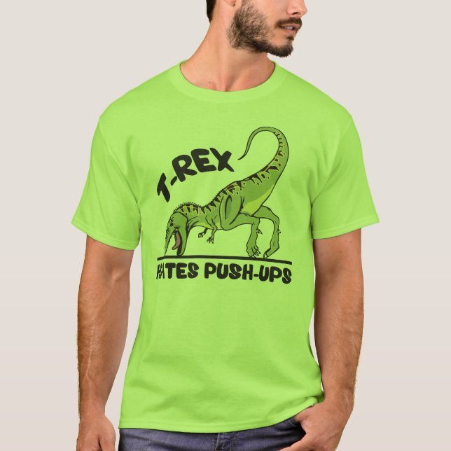 T-Rex Hates Push-Ups T-Shirt (Front)
