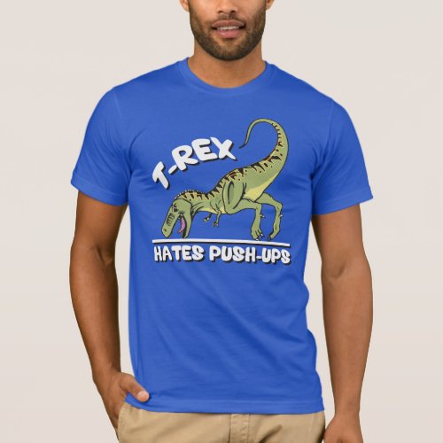 T_Rex Hates Push_Ups T_Shirt