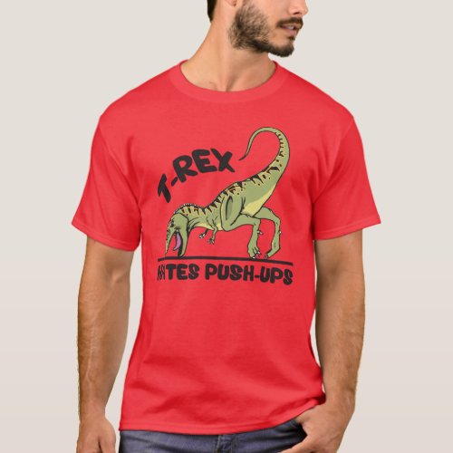 T_Rex Hates Push_Ups T_Shirt