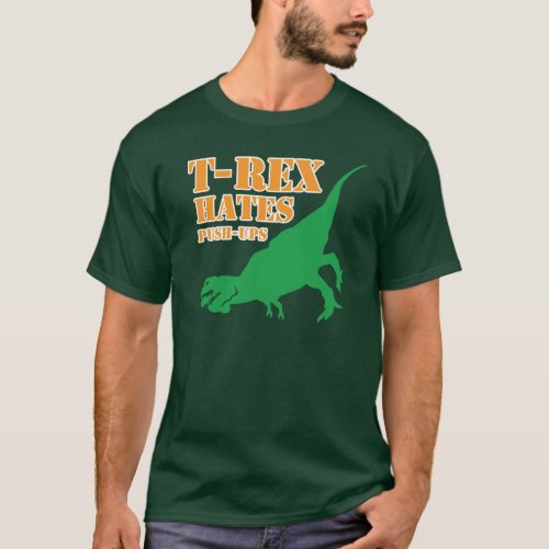 T_Rex Hates Push Ups T Shirt