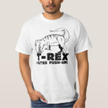 T-rex Hates Push Ups T-shirts at Zazzle