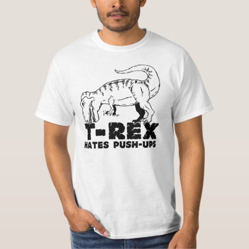 T_Rex Hates Push Ups T_shirts