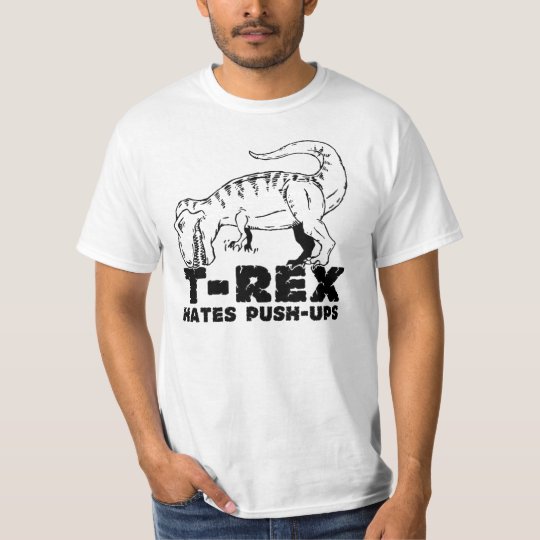 T Rex Hates Push Ups T Shirts