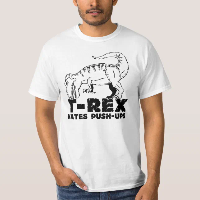 T Rex Hates Push Ups T Shirts Zazzle