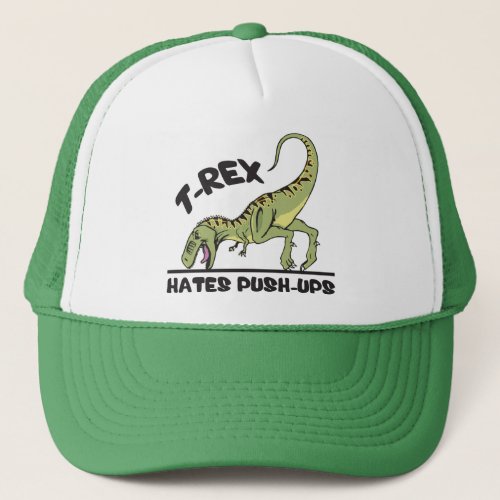 T_Rex Hates Push_Ups Trucker Hat