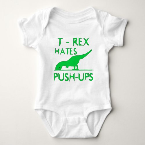 T REX HATES PUSHUPS Funny Dino Design Baby Bodysuit
