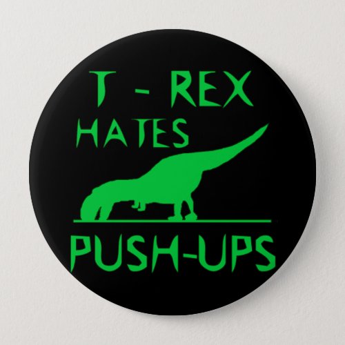 T REX HATES PUSHUPS Funny Dino Design Button