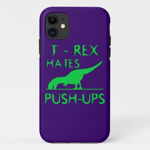 T REX HATES PUSHUPS Funny Dino Design iPhone 11 Case