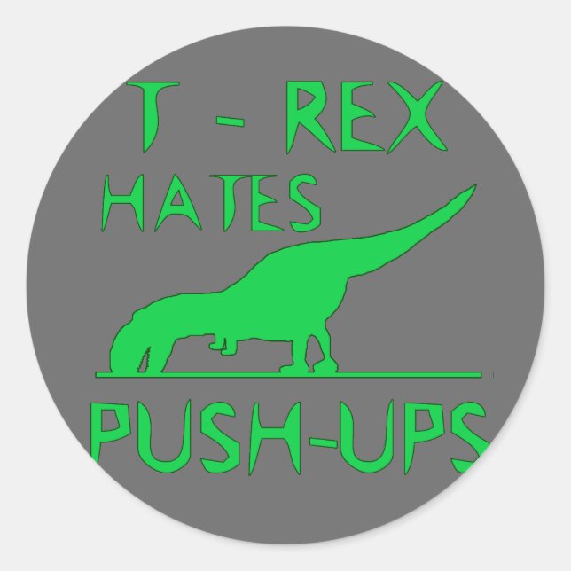 T REX HATES PUSHUPS Funny Dino Design Classic Round Sticker (Front)