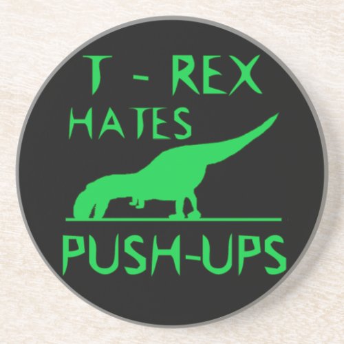 T REX HATES PUSHUPS Funny Dino Design Coaster
