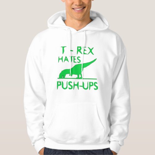 T REX HATES PUSHUPS Funny Dino Design Hoodie