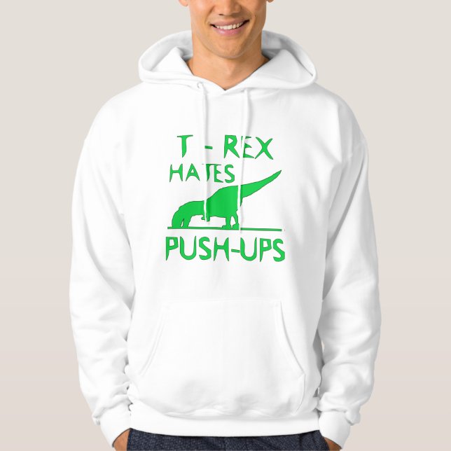 T REX HATES PUSHUPS Funny Dino Design Hoodie (Front)