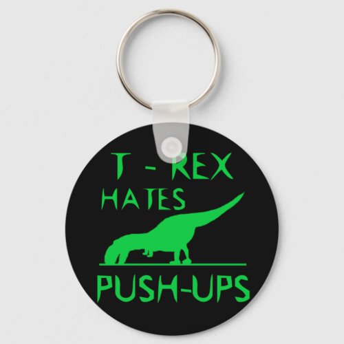 T REX HATES PUSHUPS Funny Dino Design Keychain