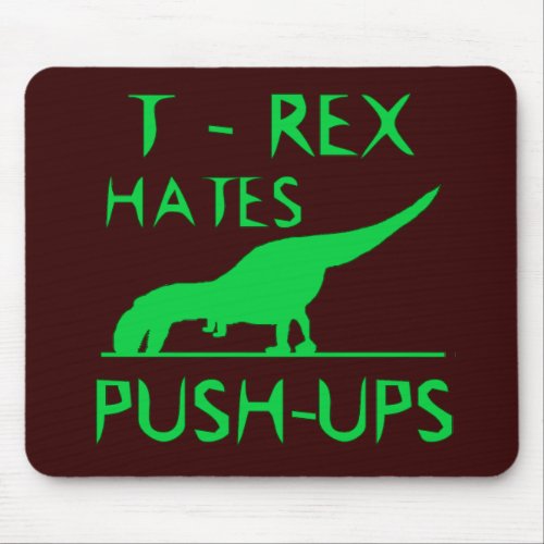 T REX HATES PUSHUPS Funny Dino Design Mouse Pad