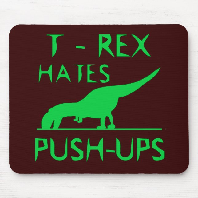 T REX HATES PUSHUPS Funny Dino Design Mouse Pad (Front)
