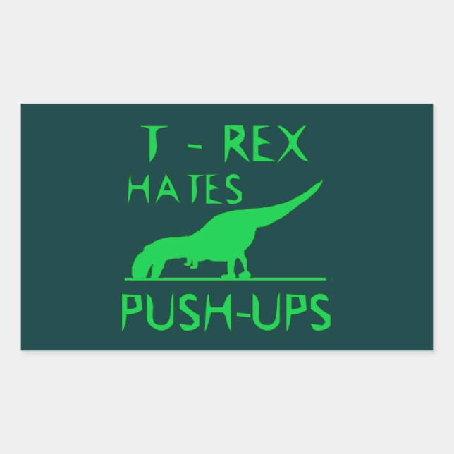 T REX HATES PUSHUPS Funny Dino Design Rectangular Sticker (Front)
