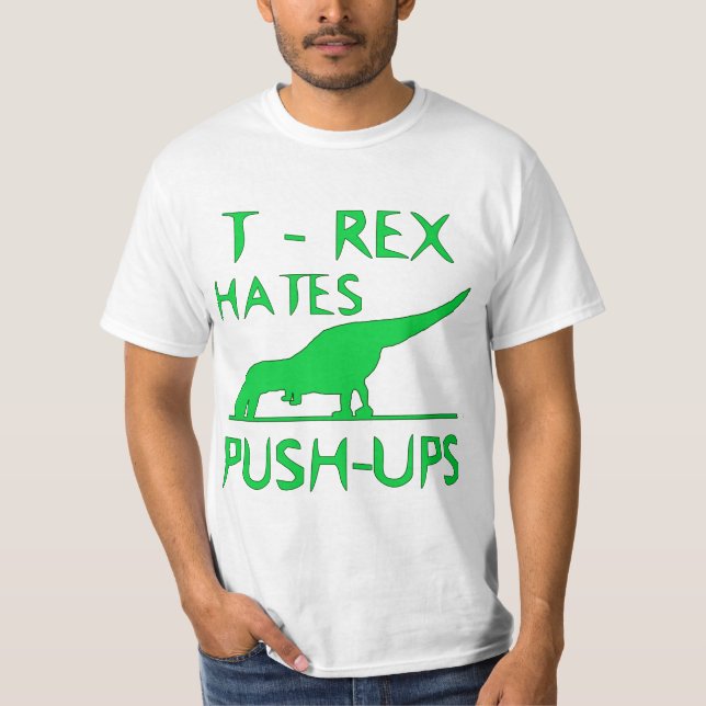 T REX HATES PUSHUPS Funny Dino Design T-Shirt (Front)